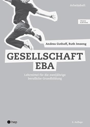 Beispielbild fr Gesellschaft EBA, Arbeitsheft (Print inkl. eLehrmittel): Lehrmittel fr die zweijhrige berufliche Grundbildung zum Verkauf von medimops