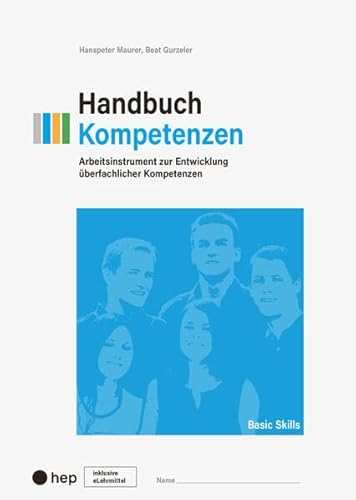 Beispielbild fr Handbuch Kompetenzen (Print inkl. eLehrmittel): Arbeitsinstrument zur Entwicklung berfachlicher Kompetenzen zum Verkauf von medimops