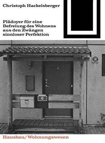 9783035600759: Pldoyer fr eine Befreiung des Wohnens aus den Zwngen sinnloser Perfektion: 68 (Bauwelt Fundamente, 68)