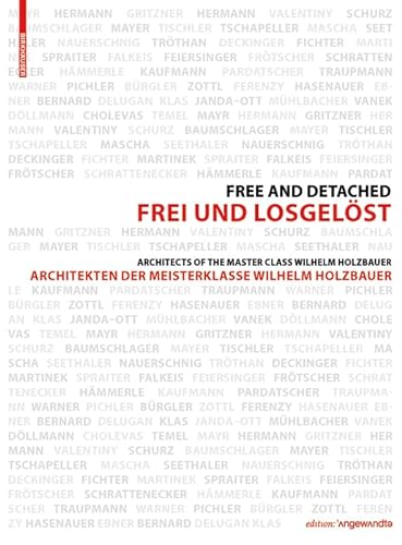 Stock image for Frei und Losgelst / Free and Detached: Architekten der Meisterklasse / Architects of the Master Class Wilhelm Holzbauer for sale by medimops