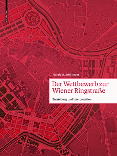 Stock image for Der Wettbewerb zur Wiener Ringstrae: Entstehung, Projekte, Auswirkungen for sale by medimops