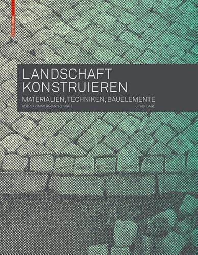 9783035604641: Landschaft konstruieren: Materialien, Techniken, Bauelemente