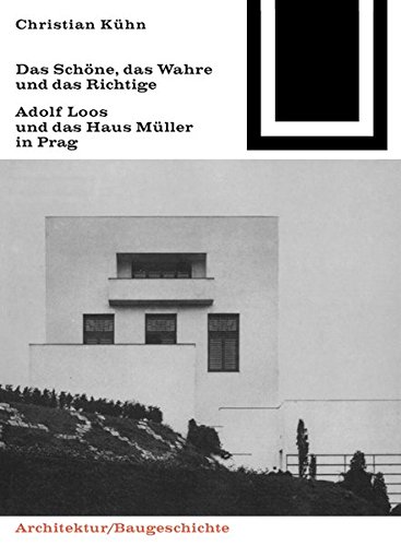 9783035605051: Das Schone, Das Wahre Und Das Richtige: Adolf Loos Und Das Haus Muller in Prag: 86 (Bauwelt Fundamente)