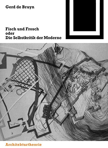 9783035605419: Fisch Und Frosch Oder Die Selbstkritik Der Moderne: Ein Architekturtheoretischer Essay: 124 (Bauwelt Fundamente)