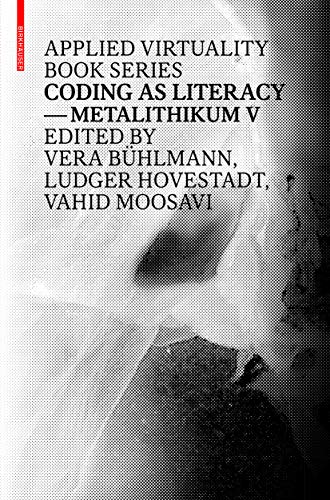 9783035606270: Coding as Literacy: Metalithikum IV: 4 (Applied Virtuality Book Series, 4)