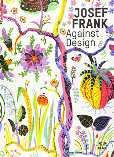 Josef Frank - Against Design (2016 First Edition - German and English Edition) - Bergquist, Mikael; Cardamone, Caterina