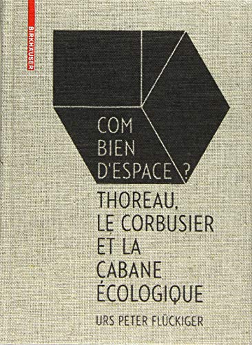 Imagen de archivo de Flckiger: Combien d'espace ?: Thoreau, Le Corbusier et le Cabane cologique (French Edition) a la venta por Books Unplugged