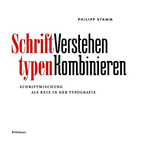 Imagen de archivo de Schrifttypen ? Verstehen Kombinieren: Schriftmischung als Reiz in der Typografie (German Edition) a la venta por GF Books, Inc.