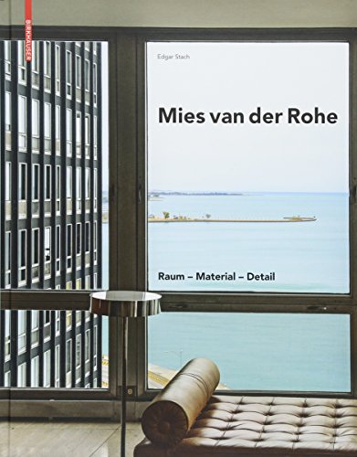 Mies van der Rohe : Raum - Material - Detail - Edgar Stach