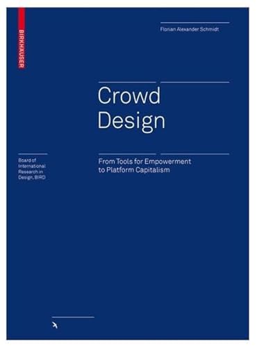 Stock image for Crowd Design: From Tools for Empowerment to Platform Capitalism for sale by Kennys Bookshop and Art Galleries Ltd.