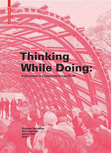 9783035613384: Thinking While Doing: Explorations in Educational Design/Build