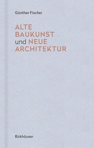 9783035616194: Alte Baukunst und neue Architektur (German Edition)