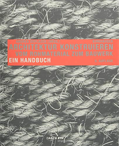 Stock image for Architektur konstruieren: Vom Rohmaterial zum Bauwerk. Ein Handbuch for sale by medimops