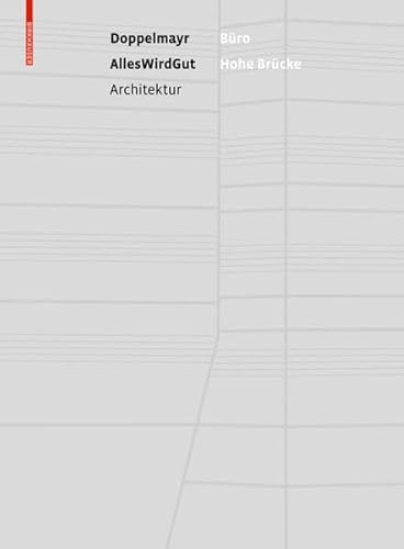 9783035616835: BURO HOHE BRUCKE: Die Doppelmayr Unternehmenszentrale von AllesWirdGut Architektur