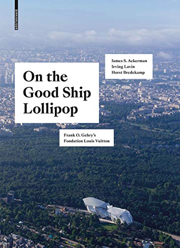 Imagen de archivo de On the Good Ship Lollipop: Frank O. Gehry's Fondation Louis Vuitton a la venta por Tim's Used Books  Provincetown Mass.