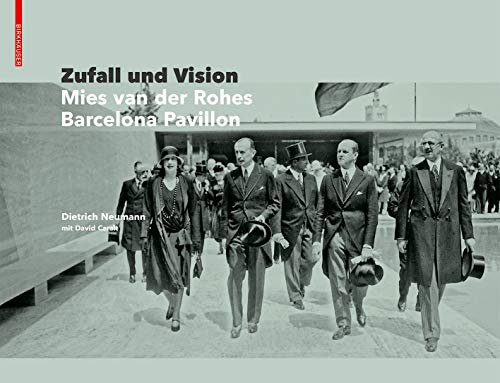 Zufall und Vision : Der Barcelona Pavillon von Mies van der Rohe - Dietrich Neumann