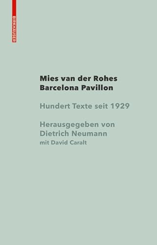 Mies van der Rohe Barcelona-Pavillon : Hundert Texte seit 1929 - Dietrich Neumann