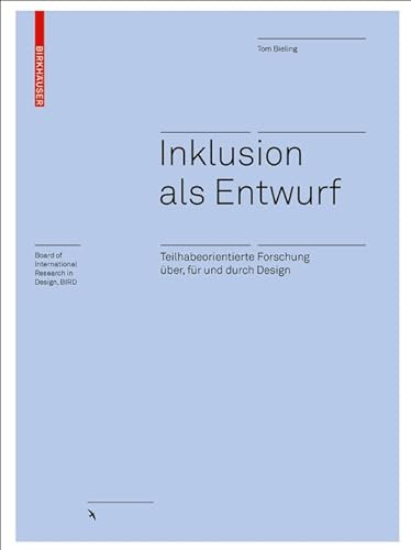 Stock image for Inklusion ALS Entwurf: Teilhabeorientierte Forschung UEber, Fur Und Durch Design (Board of International Research in Design) for sale by Reuseabook