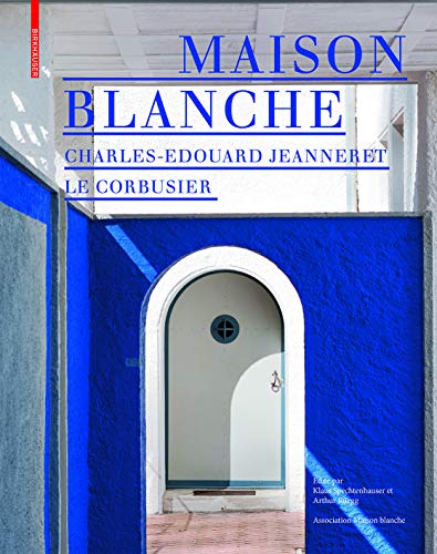 Stock image for Maison Blanche   Charles-edouard Jeanneret. Le Corbusier: Histoire Et Restauration De La Villa Jeanneret-perret 1912-2005 for sale by Revaluation Books