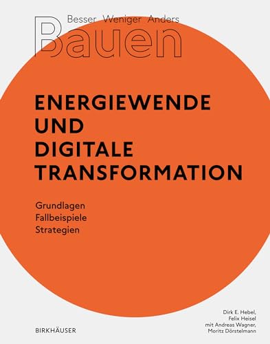 9783035621167: Besser - Weniger - Anders Bauen: Energiewende und Digitale Transformation: Grundlage - Fallbeispiele - Strategien