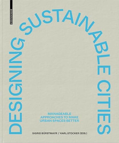 9783035621983: Designing Sustainable Cities: Manageable Approaches to Make Urban Spaces Better