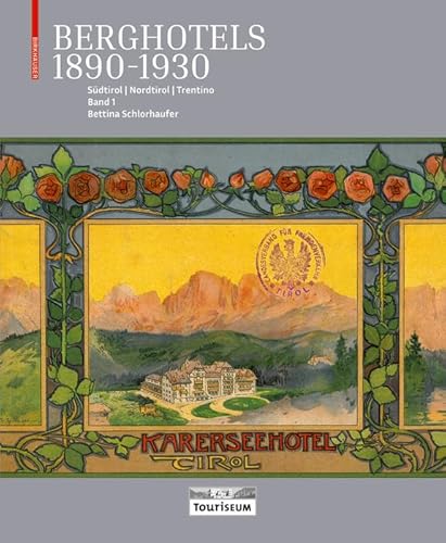 9783035622690: Berghotels 18901930: Sdtirol, Nordtirol und Trentino: Bauten und Projekte von Musch & Lun und Otto Schmid
