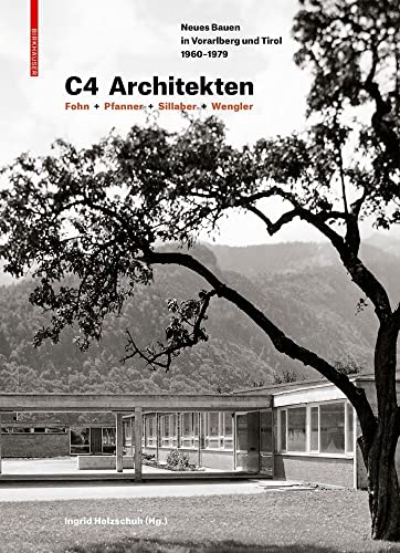 Stock image for C4 Architekten: Fohn + Pfanner + Sillaber + Wengler: Neues Bauen in Vorarlberg und Tirol 1960 "1979 (German Edition) for sale by GoldenWavesOfBooks