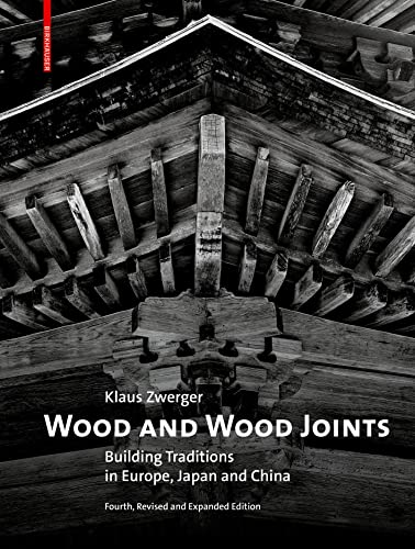 Beispielbild fr Wood and Wood Joints: Building Traditions of Europe, Japan and China zum Verkauf von Monster Bookshop