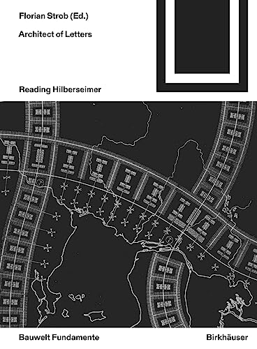 Beispielbild fr Architect of Letters: Reading Hilberseimer (Bauwelt Fundamente, 174) zum Verkauf von GF Books, Inc.