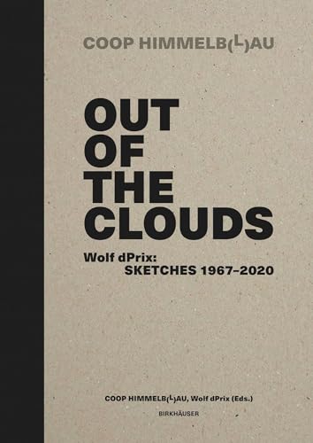 Stock image for Out of the Clouds. Wolf dPrix: Sketches 1967??2020: A Selection of 1.300 Sketches out of 320 Projects for sale by Academybookshop