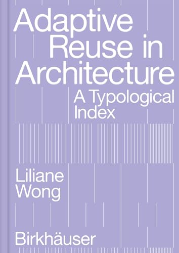 9783035625639: Adaptive Reuse in Architecture: A Typological Index