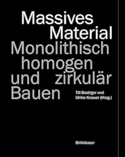 Stock image for Massives Material : Monolithisch, Homogen Und Zirkulr Bauen -Language: German for sale by GreatBookPrices