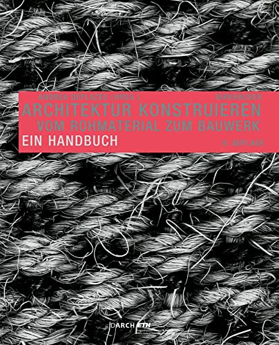 Stock image for Architektur Konstruieren: Vom Rohmaterial Zum Bauwerk. Ein Handbuch for sale by GreatBookPrices