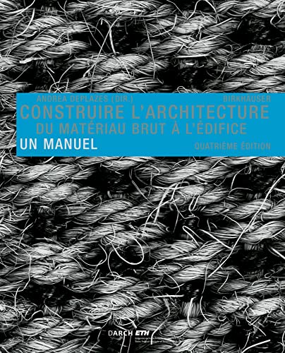 Stock image for Construire L'architecture: Du Materiau Brut A L'edifice. Un Manuel for sale by GreatBookPrices