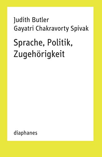 Butler, J: Sprache, Politik, Zugeh??rigkeit - Butler, Judith; Spivak, Gayatri Chakravorty