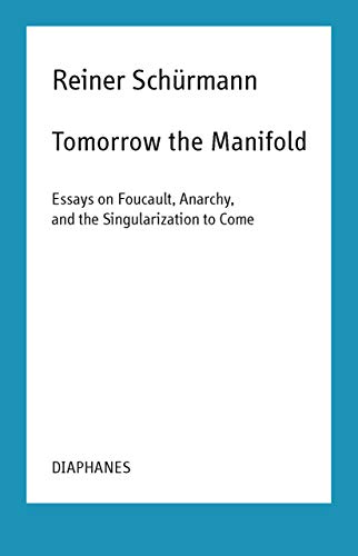 9783035800999: Tomorrow the Manifold – Essays on Foucault, Anarchy, and the Singularization to Come