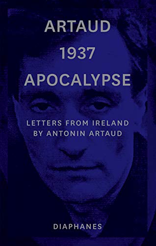 Stock image for Artaud 1937 Apocalypse - Letters from Ireland August to 21 September 1937 for sale by Kennys Bookshop and Art Galleries Ltd.