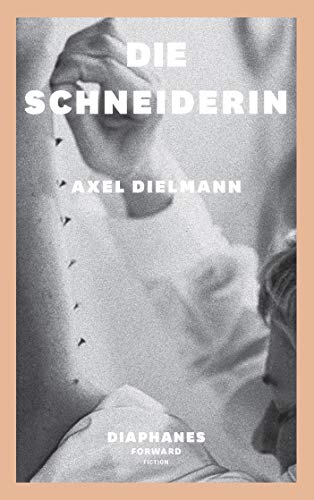 Imagen de archivo de Die Schneiderin (DIAPHANES FORWARD FICTION) a la venta por medimops