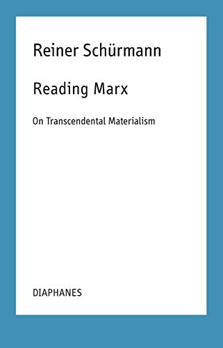 Imagen de archivo de Reading Marx: On Transcendental Materialism (Reiner Sch?rmann Selected Writings and Lecture Notes) a la venta por SecondSale