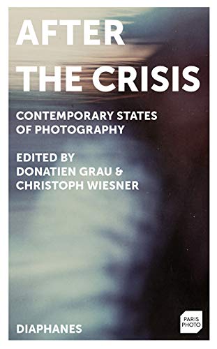 Stock image for After the Crisis " Contemporary States of Photography for sale by WorldofBooks