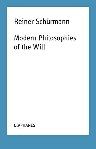 9783035803075: Modern Philosophies of the Will (Reiner Schrmann Selected Writings and Lecture Notes)