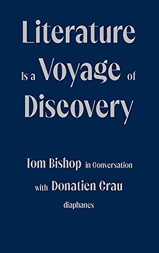 9783035803662: Literature Is a Voyage of Discovery - Tom Bishop in Conversation with Donatien Grau