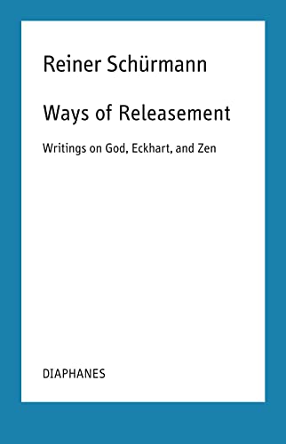 Stock image for Ways of Releasement: Writings on God, Eckhart, and Zen (Reiner Schrmann Lecture Notes) (English and French Edition) for sale by Gallix