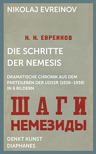 9783035805147: Die Schritte der Nemesis: Dramatische Chronik aus dem Parteileben der UdSSR (1936–1938) in 6 Bildern (DENKT KUNST)
