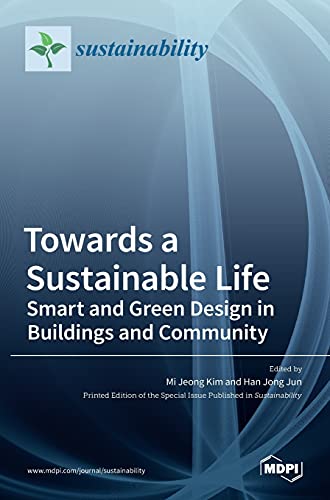 Stock image for Towards a Sustainable Life: Smart and Green Design in Buildings and Community: Smart and Green Design in Buildings and Community for sale by Lucky's Textbooks