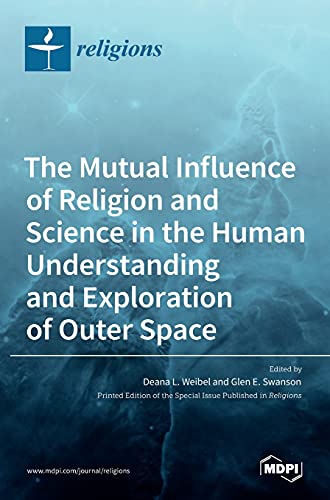 9783036516714: The Mutual Influence of Religion and Science in the Human Understanding and Exploration of Outer Space