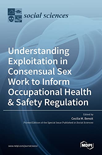 Stock image for Understanding Exploitation in Consensual SexWork to Inform Occupational Health & Safety Regulation for sale by Lucky's Textbooks