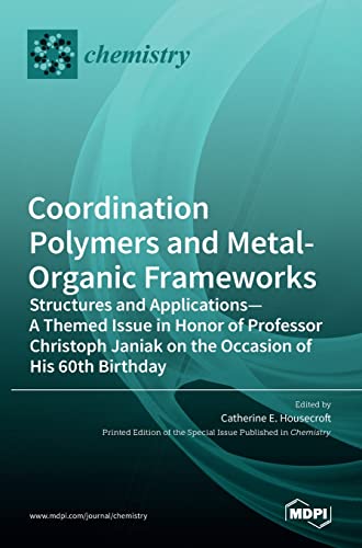 Imagen de archivo de Coordination Polymers and Metal-Organic Frameworks: Structures and Applications-A Themed Issue in Honor of Professor Christoph Janiak on the Occasion of His 60th Birthday a la venta por Lucky's Textbooks