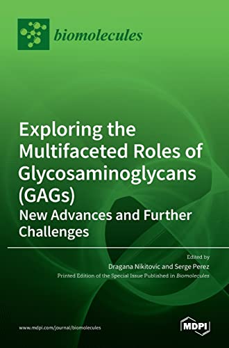Stock image for Exploring the Multifaceted Roles of Glycosaminoglycans (GAGs): New Advances and Further Challenges for sale by Lucky's Textbooks