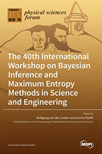 Stock image for The 40th International Workshop on Bayesian Inference and Maximum Entropy Methods in Science and Engineering for sale by Lucky's Textbooks